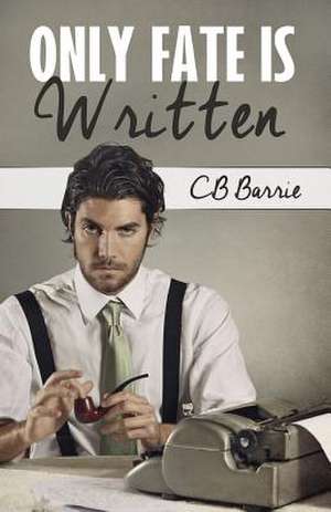 Only Fate Is Written de Cb Barrie