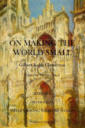 On Making the World Small de G. K. Chesterton