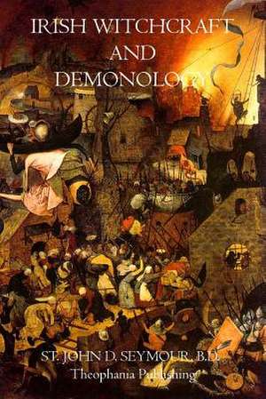 Irish Witchcraft and Demonology de B. D. St John D. Seymour