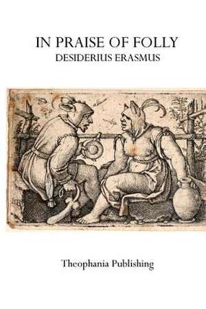 In Praise of Folly de Desiderius Erasmus