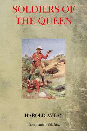 Soldiers of the Queen de Harold Avery