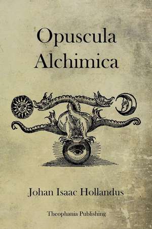 Opuscula Alchimica de Johan Isaac Hollandus