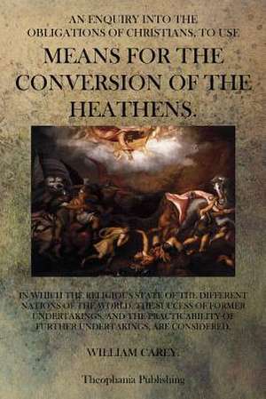 Means for the Conversion of the Heathens de William Carey