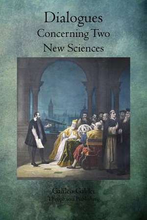 Dialogues Concerning Two New Sciences de Galileo Galilei