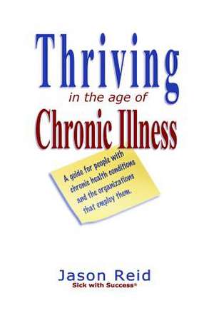 Thriving in the Age of Chronic Illness de Jason D. Reid