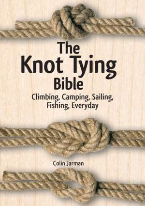 The Knot Tying Bible de Colin Jarman