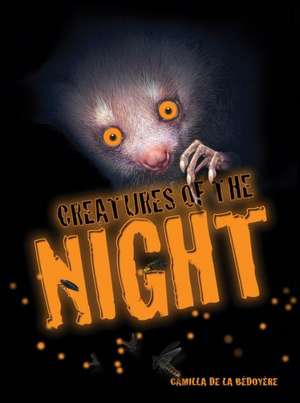 Creatures of the Night de Camilla De La Bedoyere