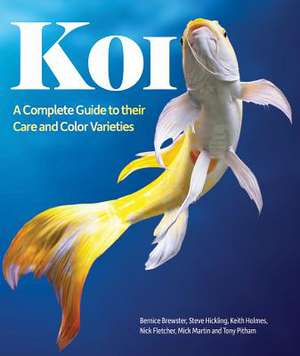 Koi: A Complete Guide to Their Care and Color Varieties de Bernice Brewster