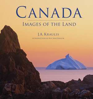 Canada: Images of the Land de J. A. Kraulis