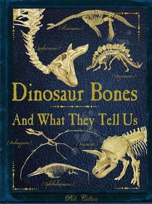 Dinosaur Bones: And What They Tell Us de Rob Colson