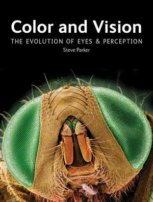 Color and Vision: The Evolution of Eyes and Perception de Steve Parker