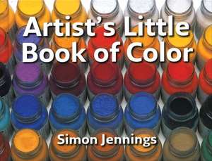 Artist's Little Book of Color de Simon Jennings