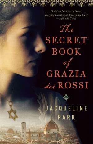 The Secret Book of Grazia dei Rossi de Jacqueline Park