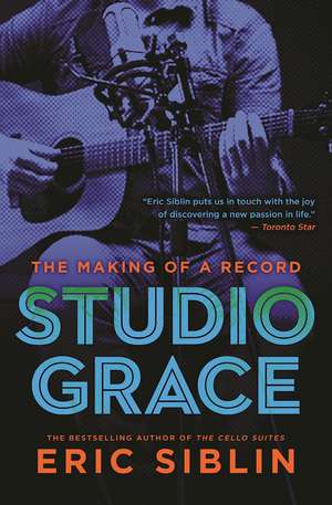 Studio Grace: The Making of a Record de Eric Siblin