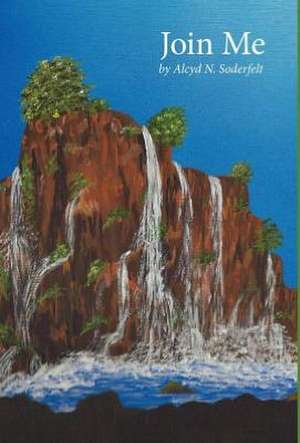 Join Me de Alcyd N. Soderfelt