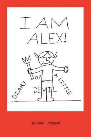 I Am Alex! de Vicki Joseph