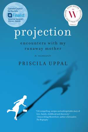 Projection: Encounters with My Runaway Mother de Priscila Uppal