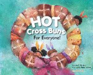 Hot Cross Buns for Everyone de Yolanda T Marshall