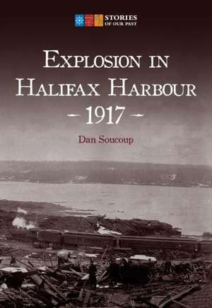 EXPLOSION IN HALIFAX HARBOUR 1917 de Dan Soucoup