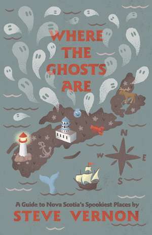 Where the Ghosts Are de Steve Vernon