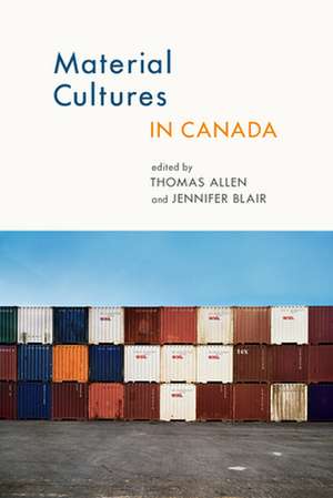 Material Cultures in Canada de Thomas Allen