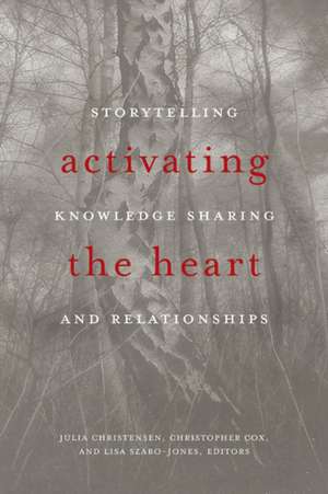 Activating the Heart: Storytelling, Knowledge Sharing & Relationship de Julia Christensen