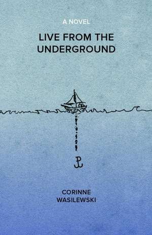 Live from the Underground de Corrine Wasilewski