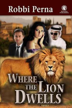 Where the Lion Dwells de Robbi Perna