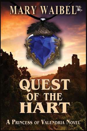 Quest of the Hart: A Princess of Valendria Novel de Mary Waibel