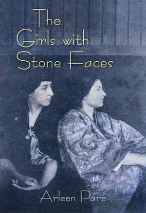 The Girls with Stone Faces de Arleen Paré