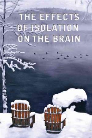 The Effects of Isolation on the Brain de Erika Rummel