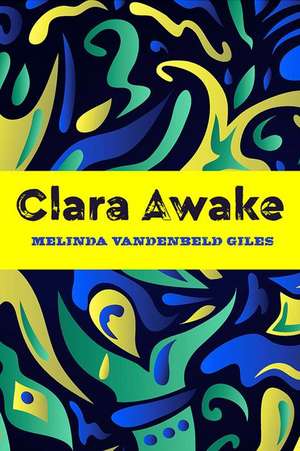 Clara Awake de Melinda Vandenbeld Giles