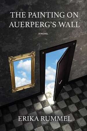 The Painting on Auerperg's Wall de Erika Rummel