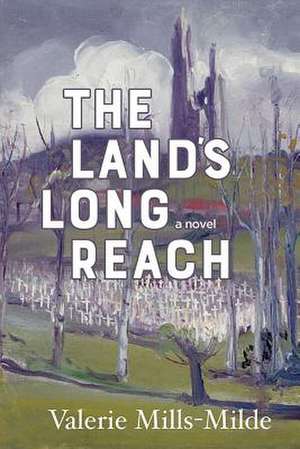 The Land's Long Reach de Mills-Milde, Valerie