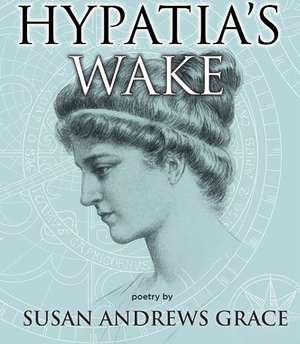 Hypatia's Wake de Susan Andrews Grace