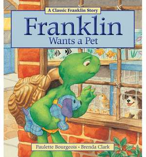 Franklin Wants a Pet de Paulette Bourgeois