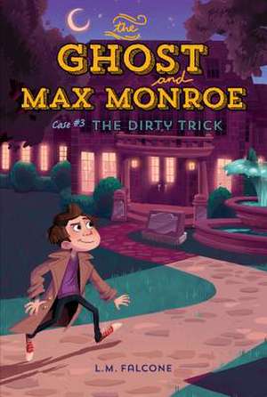 The Ghost and Max Monroe, Case #3: The Dirty Trick de L.M. Falcone