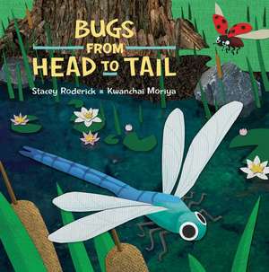 Bugs from Head to Tail de Stacey Roderick