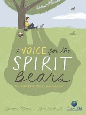 A Voice for the Spirit Bears: How One Boy Inspired Millions to Save a Rare Animal de Carmen Oliver