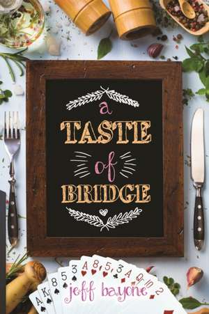 A Taste of Bridge de Jeff Bayone