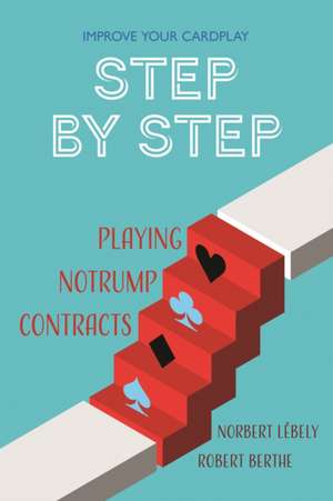 Step by Step: Playing No Trump Contracts de Robert Berthe