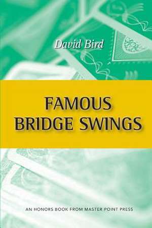 Famous Bridge Swings: An Honors Book from Master Point Press de David Bird