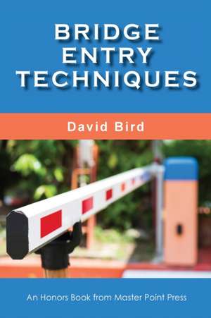 Bridge Entry Techniques de David Bird