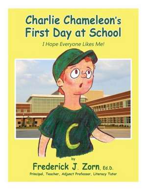 Charlie Chameleon's First Day at School de Frederick J. Zorn