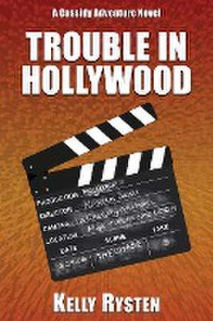 Trouble in Hollywood de Kelly Rysten