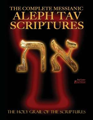 The Complete Messianic Aleph Tav Scriptures Modern-Hebrew Large Print Red Letter Edition Study Bible (Updated 2nd Edition) de Sanford, William H.