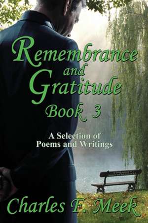 Remembrance and Gratitude Book 3 de Charles F. Meek