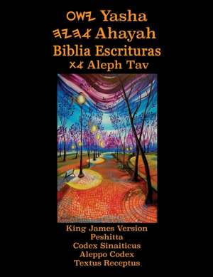 Yasha Ahayah Biblia Escrituras Aleph Tav (Spanish Edition YASAT Study Bible)