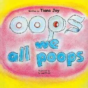 Oops We All Poops de Tiana Joy