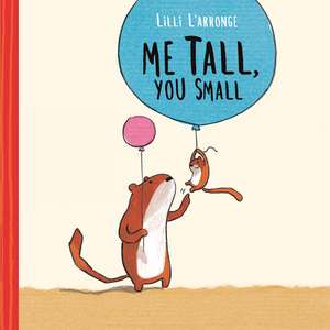 Me Tall, You Small de Lilli L'Arronge